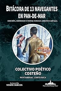 Bitácora de 13 navegantes en Pan-de-Mar: Colectivo Poético Costeño – Puntarenas, Costa Rica (Colección Veinte Surcos) (Spanish Edition) by Yordan Arroyo Carvajal