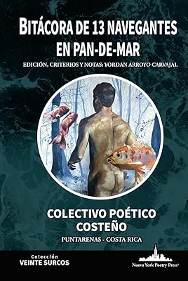 Bitácora de 13 navegantes en Pan-de-Mar: Colectivo Poético Costeño – Puntarenas, Costa Rica (Colección Veinte Surcos) (Spanish Edition)