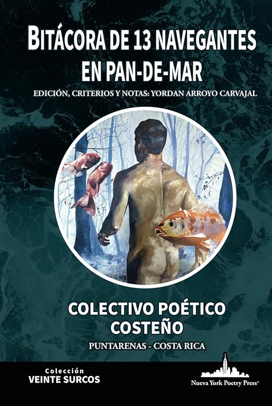 Bitácora de 13 navegantes en Pan-de-Mar: Colectivo Poético Costeño – Puntarenas, Costa Rica (Colección Veinte Surcos) (Spanish Edition) by Yordan Arroyo Carvajal