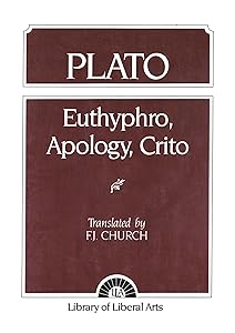 Plato: Euthyphro, Apology, Crito