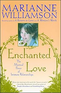 Enchanted Love: The Mystical Power Of Intimate Relationships by Marianne Williamson