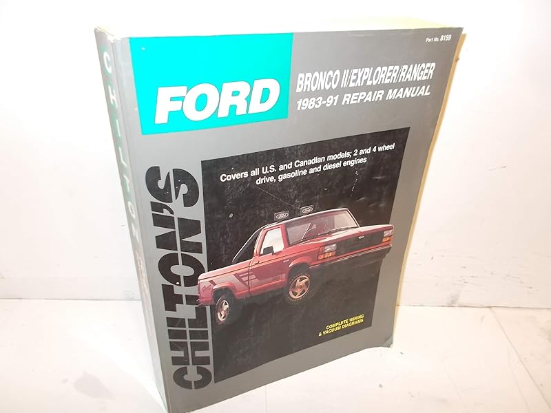 Chilton's Ford Bronco II/Explorer/Ranger 1983-91 Repair Manual by Unknown