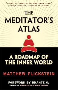 The Meditator's Atlas: A Roadmap to the Inner World by Matthew Flickstein