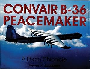 Convair B-36 Peacemaker:: A Photo Chronicle (Schiffer Military History)