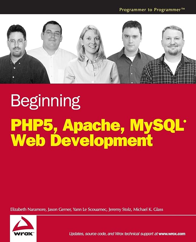 Beginning PHP5, Apache, and MySQL Web Development by Elizabeth Naramore