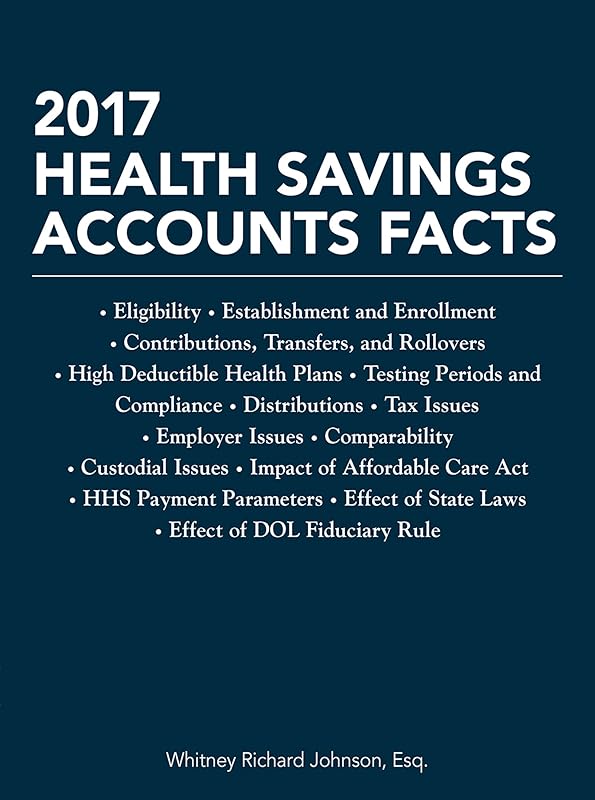 2017 Health Savings Accounts Facts by Whitney Richard Johnson