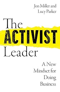 The Activist Leader: A New Mindset for Doing Business by Lucy Parker