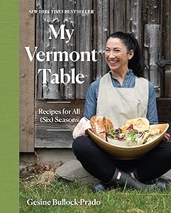 My Vermont Table: Recipes for All (Six) Seasons by Gesine Bullock-Prado