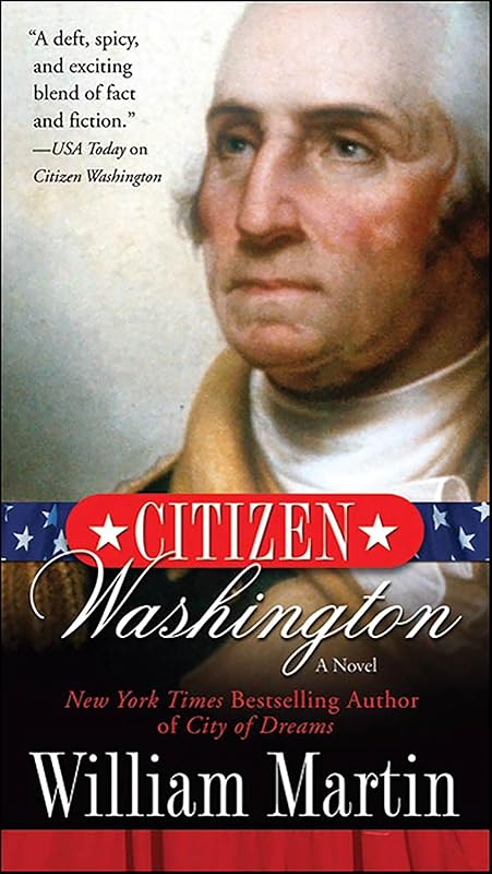Citizen Washington: A Novel by William Martin