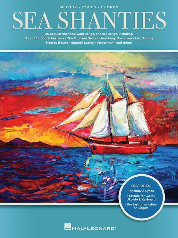 Sea Shanties: 25 Popular Shanties, Work Songs & Sea Songs Arranged with Melody, Lyrics, and Chords by Various