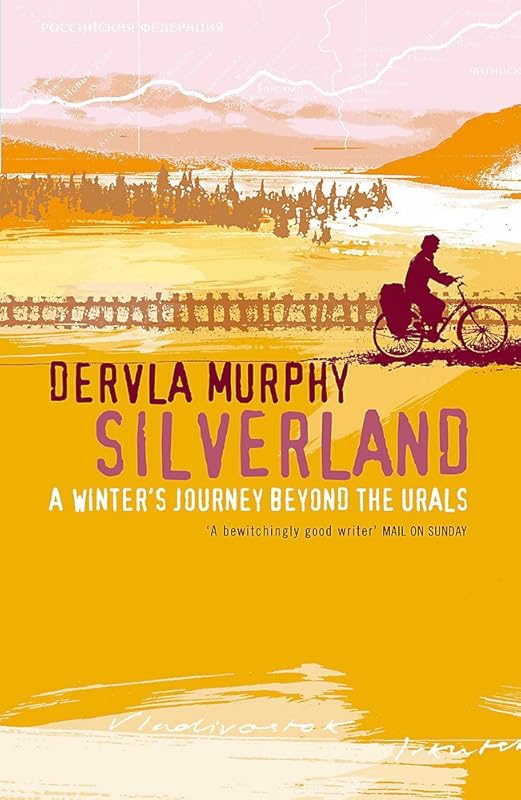 Silverland: A Winter Journey Beyond the Urals by Dervla Murphy