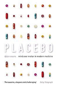Placebo: Mind over Matter in Modern Medicine by Dylan Evans