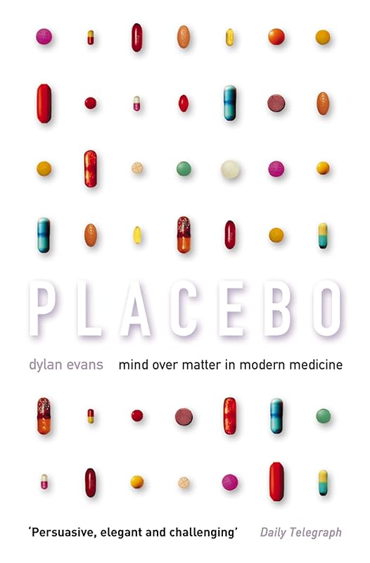 Placebo: Mind over Matter in Modern Medicine by Dylan Evans