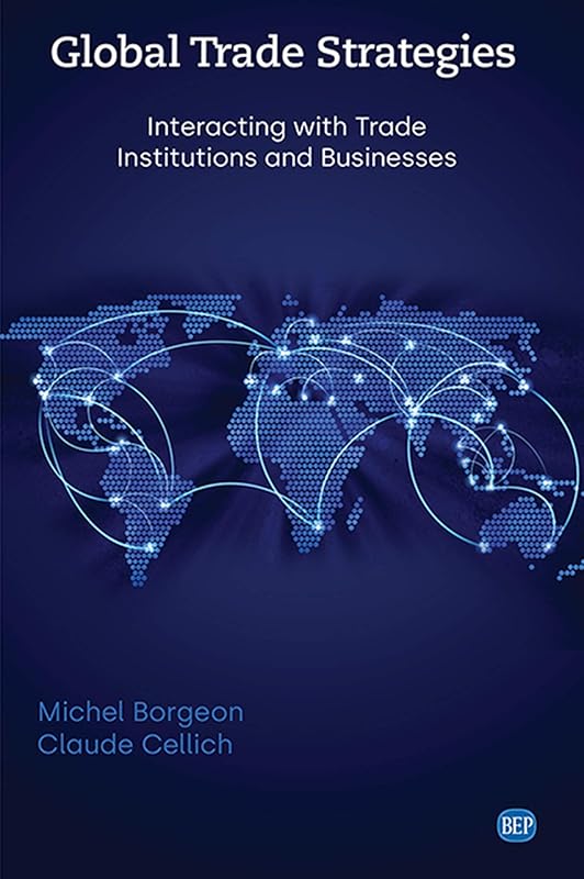 Global Trade Strategies: Interacting with Trade Institutions and Businesses (ISSN) by Michel Borgeon