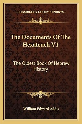 The Documents Of The Hexateuch V1: The Oldest Book Of Hebrew History