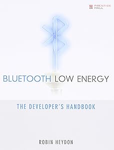 Bluetooth Low Energy: The Developer's Handbook by Robin Heydon