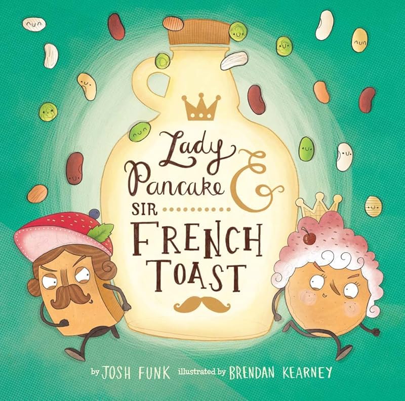Lady Pancake & Sir French Toast (Volume 1) by Josh Funk