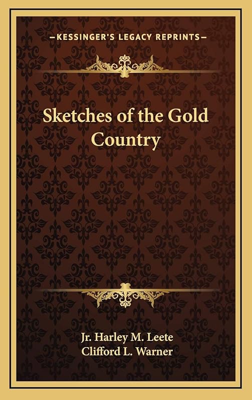 Sketches of the Gold Country by Harley M Leete Jr