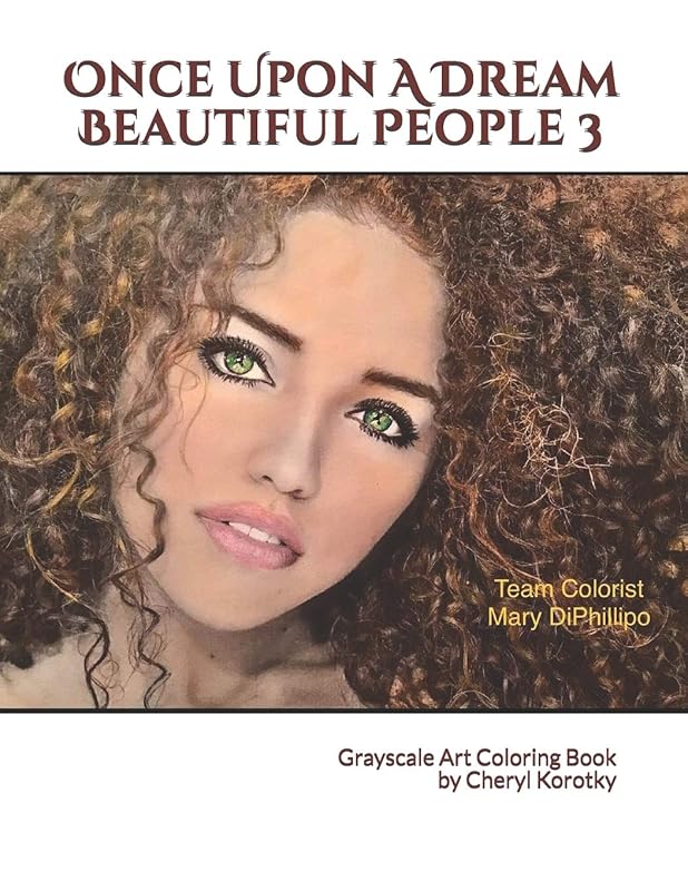 Once Upon A Dream Beautiful People 3: Grayscale Art Coloring Book by Cheryl Korotky