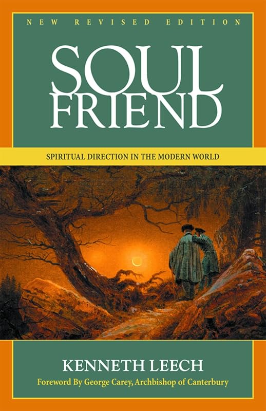 Soul Friend: Spiritual Direction in the Modern World by Kenneth Leech