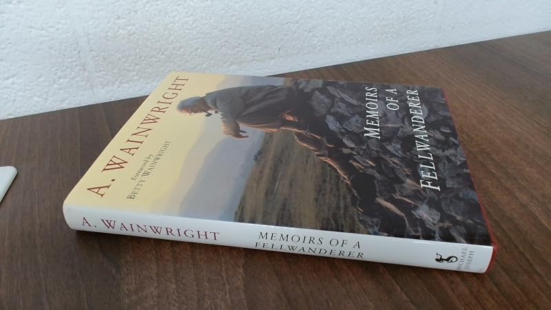 Memoirs of a Fellwanderer by Alfred Wainwright