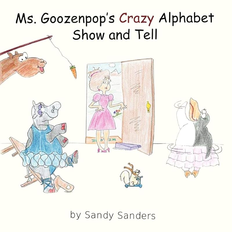 Ms. Goozenpop's Crazy Alphabet Show and Tell by Sandy Sanders