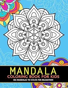Mandala Coloring Book for Kids: Big Mandalas to Color for Relaxation