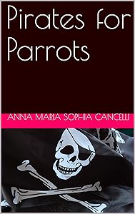 Pirates for Parrots by Anna Maria Sophia Cancelli