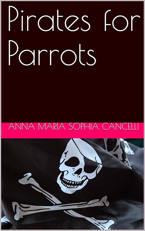 Pirates for Parrots by Anna Maria Sophia Cancelli