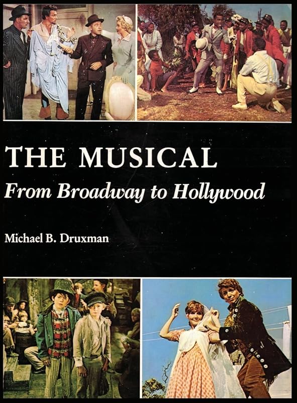 The Musical (hardback): From Broadway to Hollywood by Michael B Druxman