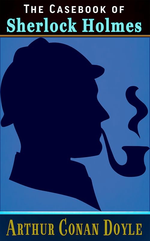 The Casebook of Sherlock Holmes by Athur Conan Doyle
