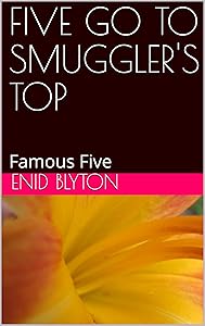 FIVE GO TO SMUGGLER'S TOP: Famous Five