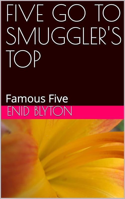 FIVE GO TO SMUGGLER'S TOP: Famous Five by Enid Blyton