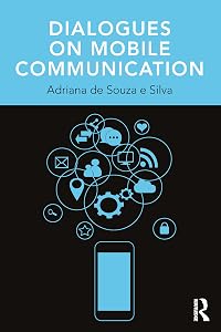 Dialogues on Mobile Communication (Changing Mobilities) by Adriana de Souza e Silva
