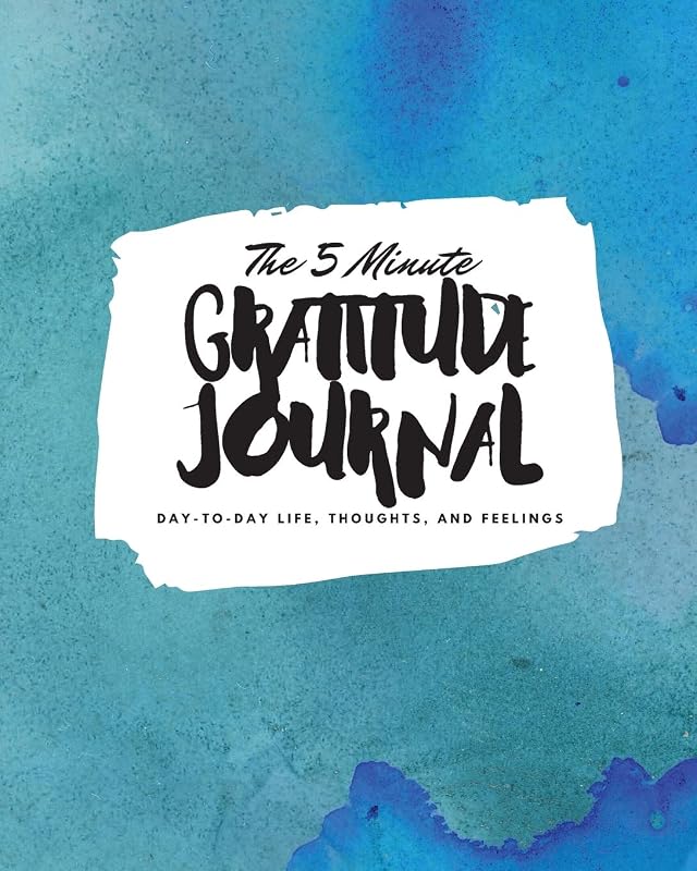 The 5 Minute Gratitude Journal: Day-To-Day Life, Thoughts, and Feelings (8x10 Softcover Journal) (8x10 Gratitude Journal) by Sheba Blake