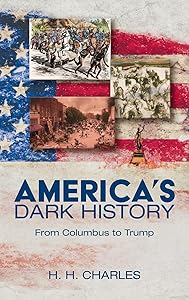 America's Dark History by H H Charles