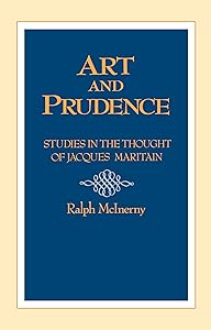 Art and Prudence: Studies in the Thought of Jacques Maritain (University of Notre Dame Studies in the Philosophy of Religi)