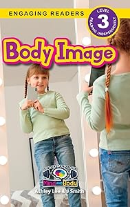 Body Image: Understand Your Mind and Body (Engaging Readers, Level 3)