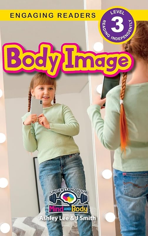 Body Image: Understand Your Mind and Body (Engaging Readers, Level 3) by Ashley Lee