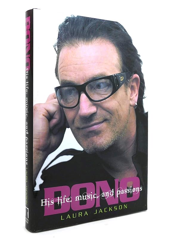 Bono: His Life, Music, and Passions by Laura Jackson