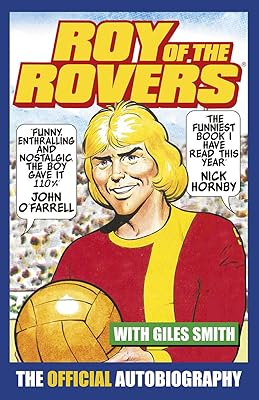 Roy of the Rovers: The Official Autobiography of Roy of the Rovers