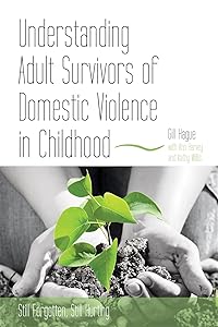 Understanding Adult Survivors of Domestic Violence in Childhood: Strategies for Recovery for Children and Adults