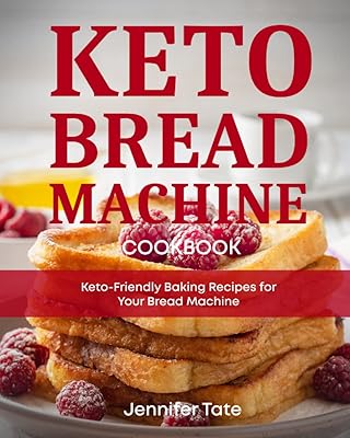 Keto Bread Machine Cookbook: Keto-Friendly Baking Recipes for Your Bread Machine (Keto Cookbooks with Pictures)