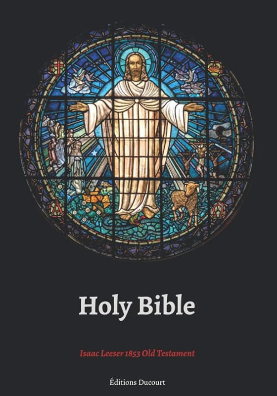Holy Bible Isaac Leeser 1853 Old Testament by Holy Bible