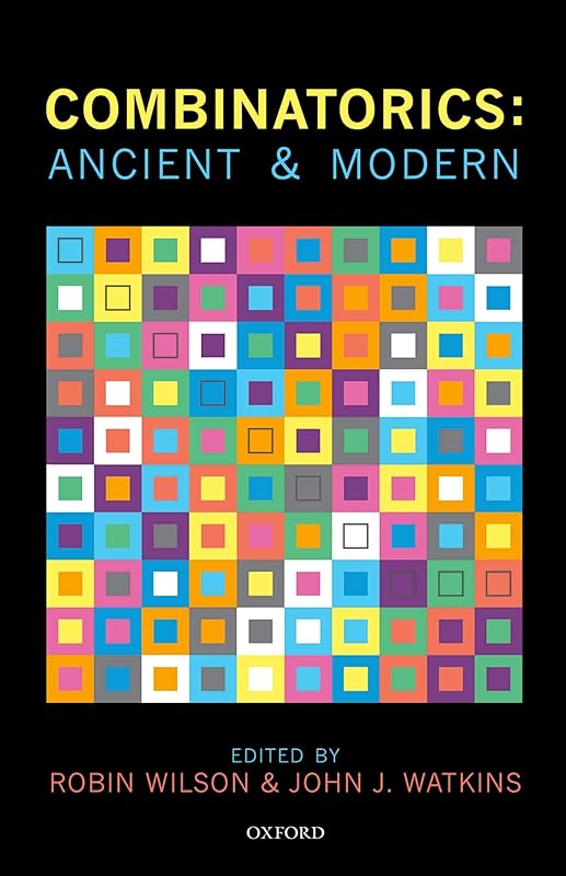 Combinatorics: Ancient & Modern by Robin Wilson