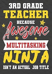 3rd Grade Teacher Because Awesome Multitasking Ninja Isn't An Actual Job Title: Perfect Year End Graduation or Thank You Gift for Teachers,Teacher ... for holidays,retirement,funny teacher gifts