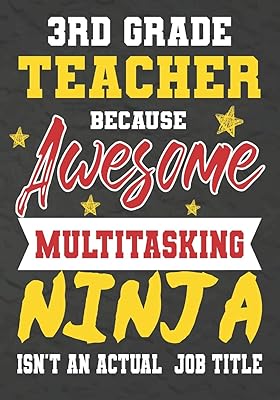 3rd Grade Teacher Because Awesome Multitasking Ninja Isn't An Actual Job Title: Perfect Year End Graduation or Thank You Gift for Teachers,Teacher ... for holidays,retirement,funny teacher gifts