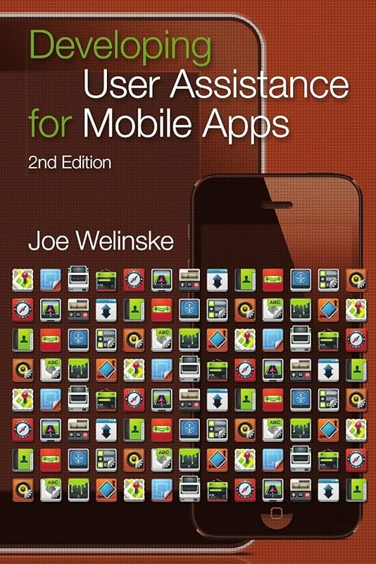 Developing User Assistance for Mobile Apps - 2nd Edition by Joe Welinske
