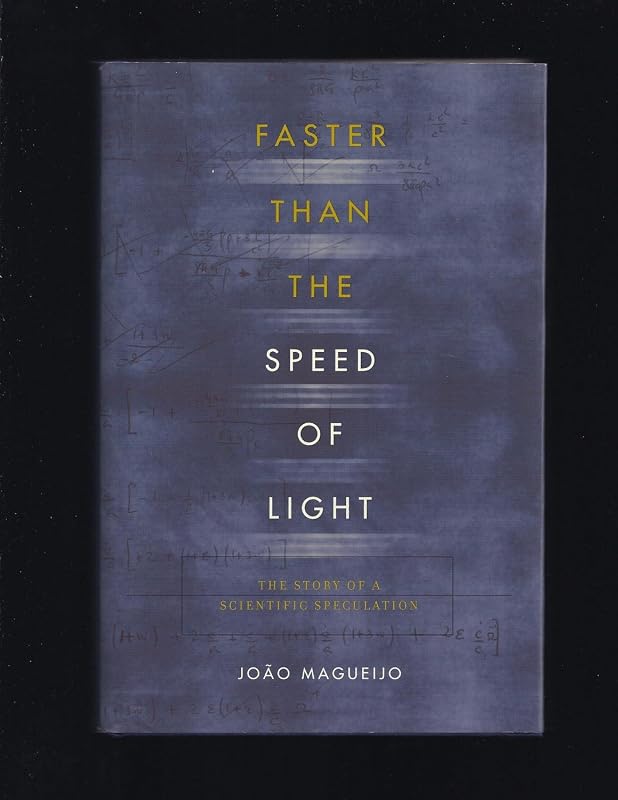 Faster Than the Speed of Light: The Story of a Scientific Speculation by Joao Magueijo