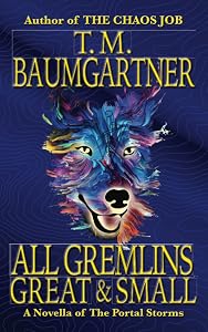 All Gremlins Great & Small by T.M. Baumgartner